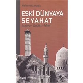 Eski Dünyaya Seyahat Suriye- Ürdün- Mısır - uz klinik psk mehmet kurtoglu