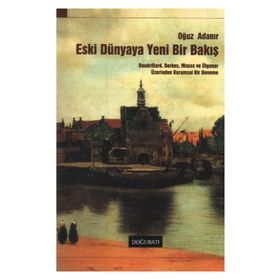ESKI DÜNYAYA YENI BIR BAKIŞ - OĞUZ ADANIR