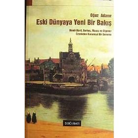 ESKI DÜNYAYA YENI BIR BAKIŞ - OĞUZ ADANIR
