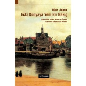 ESKI DÜNYAYA YENI BIR BAKIŞ - OĞUZ ADANIR
