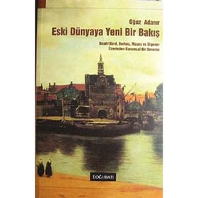 ESKI DÜNYAYA YENI BIR BAKIŞ - OĞUZ ADANIR