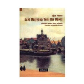 ESKI DÜNYAYA YENI BIR BAKIŞ - OĞUZ ADANIR