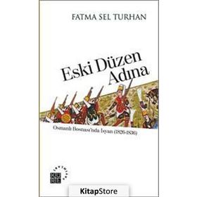 ESKI DÜZEN ADINA OSMANLI BOSNASINDA İSYAN (1826-1836) - FATMA SEL TURHAN