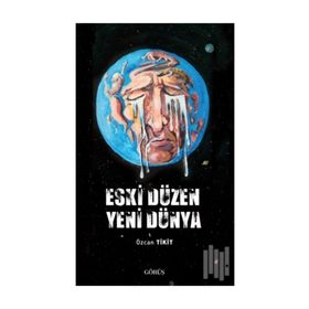 Eski Düzen Yeni Dünya - Özcan Tikit
