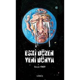 Eski Düzen Yeni Dünya - Özcan Tikit