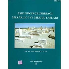 Eski Erciş-Çelebibağı Mezarlığı ve Mezar Taşları - Abdüsselam Uluçam