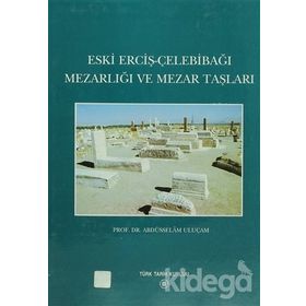 Eski Erciş-Çelebibağı Mezarlığı ve Mezar Taşları - Abdüsselam Uluçam