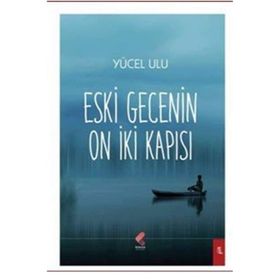Eski Gecenin On İki Kapısı - Yücel Ulu