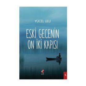 Eski Gecenin On İki Kapısı - Yücel Ulu