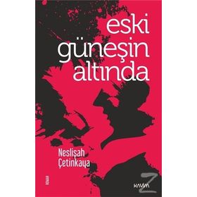 Eski Güneşin Altında - Neslişah Çetinkaya