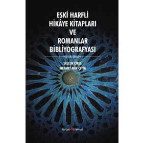 Eski Harfli Hikaye Kitapları ve Romanlar Bibliyografyası - Selçuk Çıkla Mehmet Akif Çetin