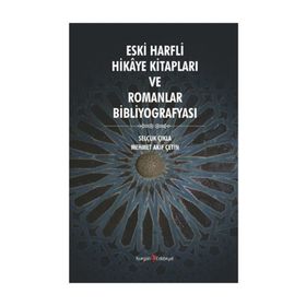 Eski Harfli Hikaye Kitapları ve Romanlar Bibliyografyası - Selçuk Çıkla Mehmet Akif Çetin