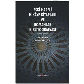 Eski Harfli Hikaye Kitapları ve Romanlar Bibliyografyası - Selçuk Çıkla Mehmet Akif Çetin
