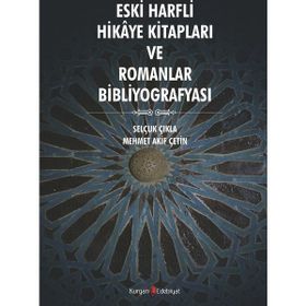 Eski Harfli Hikaye Kitapları ve Romanlar Bibliyografyası - Selçuk Çıkla Mehmet Akif Çetin