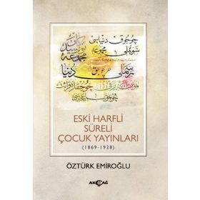 Eski Harfli Süreli Çocuk Yayınları 1869-1928 - Öztürk Emiroğlu