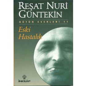 ESKI HASTALIK - REŞAT NURI GÜNTEKIN (ISBN:9789751001818)
