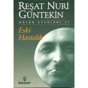 ESKI HASTALIK - REŞAT NURI GÜNTEKIN (ISBN:9789751001818)