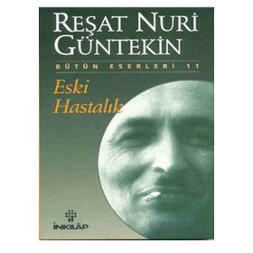 ESKI HASTALIK - REŞAT NURI GÜNTEKİN