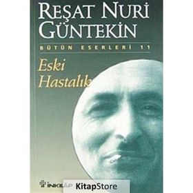 ESKI HASTALIK - REŞAT NURI GÜNTEKİN