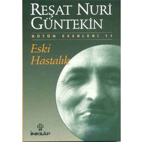 ESKI HASTALIK - REŞAT NURI GÜNTEKİN