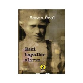 Eski Hayaller Alırım - Sezen Özol