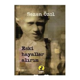 Eski Hayaller Alırım - Sezen Özol