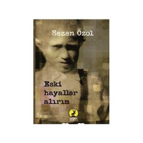 Eski Hayaller Alırım - Sezen Özol