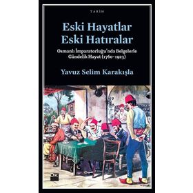 Eski Hayatlar Eski Hatıralar - Yavuz Selim Karakışla
