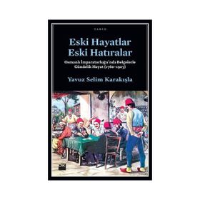 Eski Hayatlar Eski Hatıralar - Yavuz Selim Karakışla