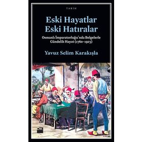 Eski Hayatlar Eski Hatıralar - Yavuz Selim Karakışla