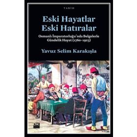 Eski Hayatlar Eski Hatıralar - Yavuz Selim Karakışla