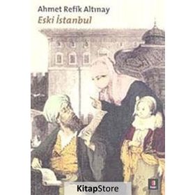 ESKI İSTANBUL - AHMET REFIK ALTINAY