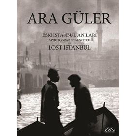 Eski İstanbul Anıları - Ara Güler