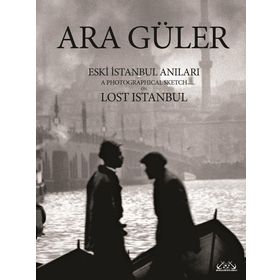 Eski İstanbul Anıları - Ara Güler
