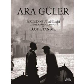 Eski İstanbul Anıları - Ara Güler
