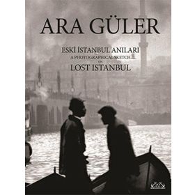 Eski İstanbul Anıları - Ara Güler