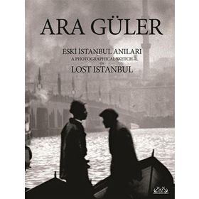 Eski İstanbul Anıları - Ara Güler