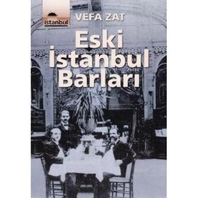 ESKI İSTANBUL BARLARI - VEFA ZAT