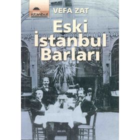 ESKI İSTANBUL BARLARI - VEFA ZAT