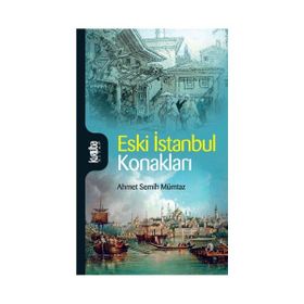 ESKI İSTANBUL KONAKLARI - AHMET SEMIH MÜMTAZ