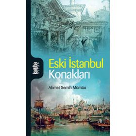 ESKI İSTANBUL KONAKLARI - AHMET SEMIH MÜMTAZ