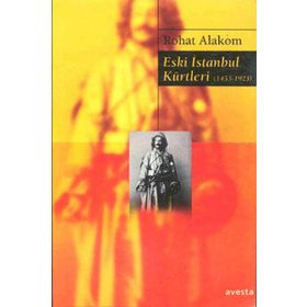 ESKI İSTANBUL KÜRTLERİ 1453 1925 - ROHAT ALAKOM