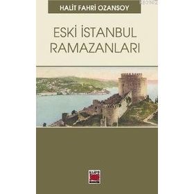 Eski İstanbul Ramazanları - Halit Fahri
