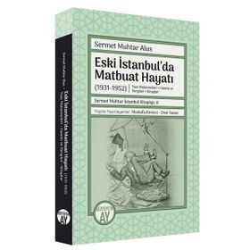 Eski İstanbul`da Matbuat Hayatı 1931-1950 - Büyüyen Ay Yayınları