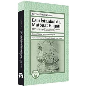 Eski İstanbul`da Matbuat Hayatı 1931-1950 - Büyüyen Ay Yayınları