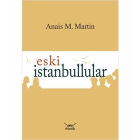 Eski İstanbullular - Anais M. Martin