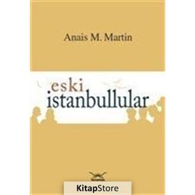 Eski İstanbullular - Anais M. Martin