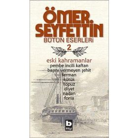 ESKI KAHRAMANLAR - ÖMER SEYFETTIN