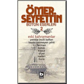 ESKI KAHRAMANLAR - ÖMER SEYFETTIN