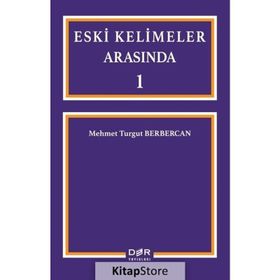Eski Kelimeler Arasında 1 - Mehmet Turgut Berbercan